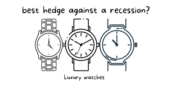Buy Watches as investments during this recession